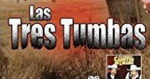 Las tres tumbas (película completa en español latino)