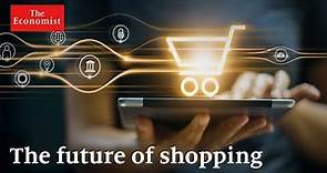 The future of shopping: what's in store?