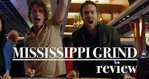 Mississippi Grind - Film Review