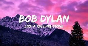 Bob Dylan - Like a Rolling Stone (Lyrics) 🎵