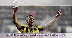 Josef de Souza'dan Fenerbahçeli yanıt DuckNews TV