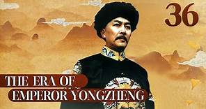 [FULL] The Era of Emperor Yongzheng EP.36 | China Drama