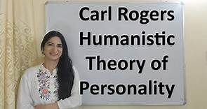 Carl Rogers Humanistic Theory of Personality