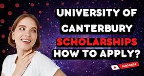 University Of Canterbury Scholarships | How to Apply