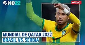 EN VIVO | MUNDIAL de QATAR 2022: BRASIL vs. SERBIA | Brazil - Serbia