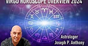 Virgo 2024 Horoscope Overview- Astrologer Joseph P. Anthony