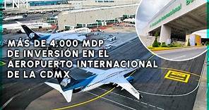 Destinan gran inversión para modernizar el Aeropuerto Internacional de la Ciudad de México