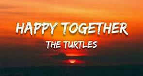 Happy Together // The Turtles ; (Lyrics) 🎵