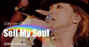 L'Arc~en~Ciel - Sell My Soul | Subtitle Indonesia