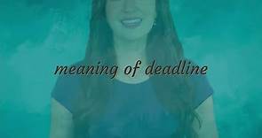 Deadline | meaning of Deadline