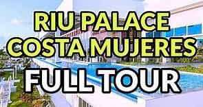 🌴🌴 RIU PALACE COSTA MUJERES FULL TOUR