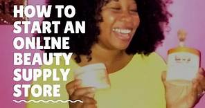 How To Start An Online Beauty Supply Store