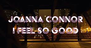 Joanna Connor - "I Feel So Good" - Official Music Video