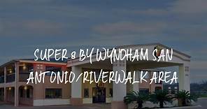 Super 8 by Wyndham San Antonio/Riverwalk Area Review - San Antonio , United States of America