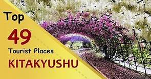 "KITAKYUSHU" Top 49 Tourist Places | Kitakyushu Tourism | JAPAN