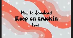 How to download keep on truckin font