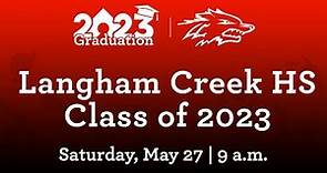 Langham Creek HS - Class of 2023 Graduation | May 27th, 2023