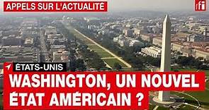 États-Unis: la capitale Washington pourrait-elle devenir le 51e État américain?