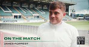 James Forrest On The Match | Dundee 1-2 Celtic