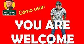 Cómo usar correctamente el YOU ARE WELCOME en INGLÉS