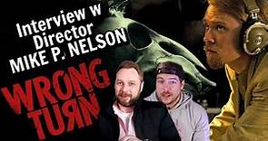 Interview w WRONG TURN Director Mike P. Nelson