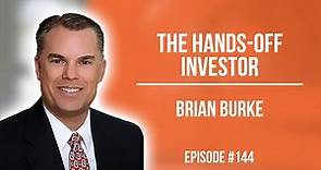 E144: The Hands-Off Investor - Brian Burke