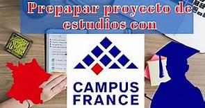 Cómo preparar tu proyecto de estudios en Francia con Campus France | PASO 1 ESTUDIAR EN FRANCIA