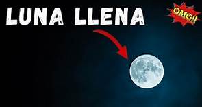 Qué es La Luna Llena, Cuando sucede y sus Características