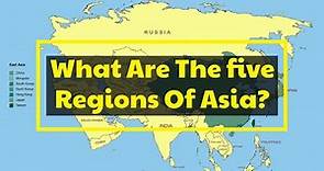 What Are The Five Regions Of Asia?