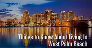 Things to Know About Living In West Palm Beach