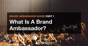 Part 1: What Is A Brand Ambassador? - The Ultimate Guide to Brand Ambassador Marketing