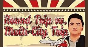 Differences between Round Trips and Multi-City Trips