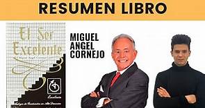 EL SER EXCELENTE | Resumen Libro Miguel Ángel Cornejo