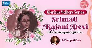 Srimati Rajani Devi- Srila Prabhupada's Mother | Day 4 | Glorious Mother Series | Sri Sampati Dasa