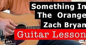 Zach Bryan Something In The Orange Guitar Lesson, Chords, and Tutorial