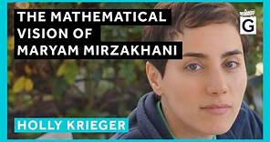 The Mathematical Vision of Maryam Mirzakhani