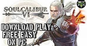 Soulcalibur VI FREE download easy fast on pc with gameplay