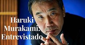 HARUKI MURAKAMI habla sobre LITERATURA, SEXO y VIOLENCIA (Entrevista completa INÉDITA)