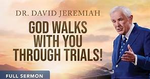God Walks With You Through Trials! | Dr. David Jeremiah | Philippians 1:12-26