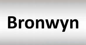 How to Pronounce Bronwyn