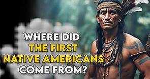Where Did The First Native Americans Come From