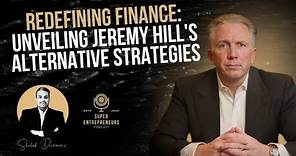 Redefining Finance: Unveiling Jeremy Hill's Alternative Strategies