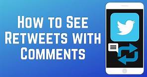 How to See Retweets with Comments on Twitter