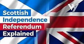 Scottish Independence Referendum Explained