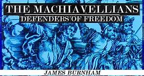 James Burnham - The Machiavellians: Defenders of Freedom (Full Audiobook)