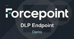 Demo | 8.7 | Forcepoint DLP Endpoint