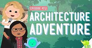 Architecture Adventure: Crash Course Kids #47.2