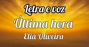 Última hora Eliã Oliveira letra e voz.