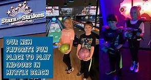 Stars and Strikes NEW Location Opens in Myrtle Beach I Bowling, Laser Tag, Arcade, & Axe Throwing