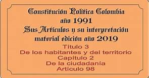 Constitución Política Colombia 1991 Artículo 98